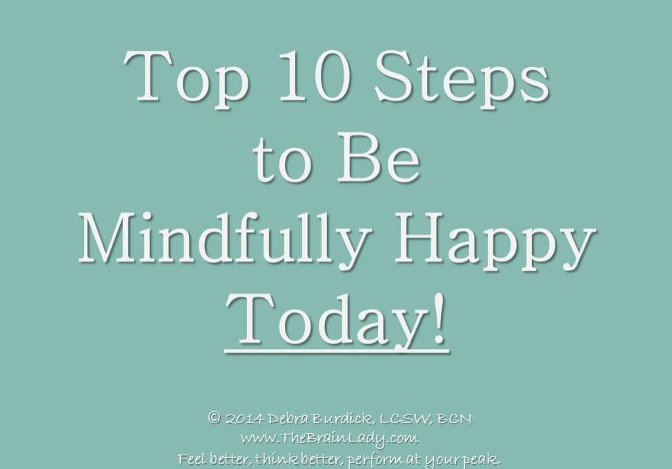 Top 10 Steps to be Mindfully Happy Today!